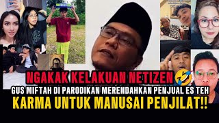 NGAKAK KELAKUAN NETIZEN🤣‼️PARODI LUCU GUS MIFTAH‼️KARMA UNTUK MANUSIA PENJILAT❓