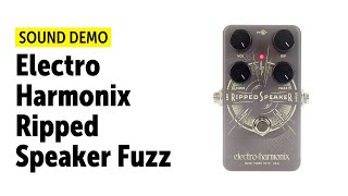 Electro Harmonix Ripped Speaker Fuzz - Sound Demo (no talking)