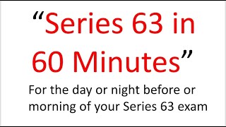 Series 63 Exam Today? Tomorrow? Pass? Fail? This 60 Minutes May Be the Difference.