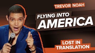 "Flying Into America" - Trevor Noah - (Lost In Translation)