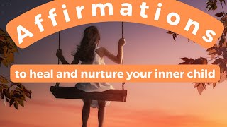 Affirmations to Heal and Nurture Your Inner Child