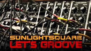 02 Sunlightsquare - Let's Groove (Frisco Remix) [Sunlightsquare Records]