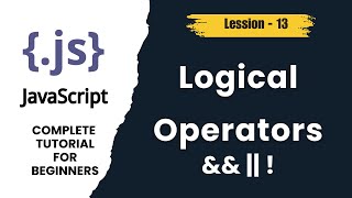 JavaScript Logical Operators Explained | && || ! | JS Tutorial (Lesson 13)