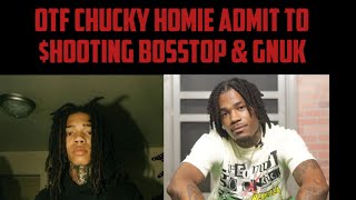 OTF Chucky Homie Admit To $hooting BossTop \u0026 GNuk