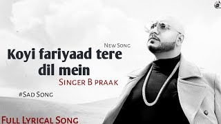 KOI FARIYAAD Unplugged - Lyrical | B PRAAK | New Song 2022