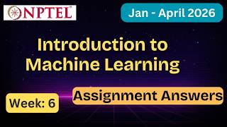 NPTEL Introduction to Machine Learning Week 6 Assignment Answers With Explanation | Jan–Apr 2026