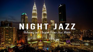 Night Jazz -  Relaxing and Ethereal Piano Jazz Music - Soft Background Music
