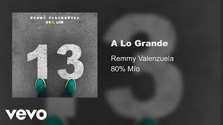 Remmy Valenzuela - A Lo Grande (Audio)