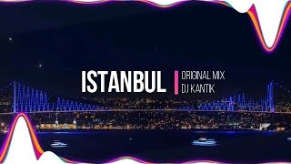 Dj Kantik - Istanbul (Original Mix)