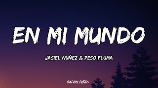 Jasiel Nuñez \u0026 Peso Pluma -En Mi Mundo (LETRA) 🎵