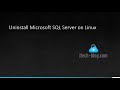 Uninstall Microsoft SQL Server on Linux