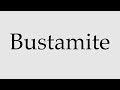 how to pronounce bustamite