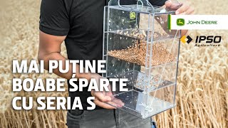 Mai puține boabe sparte cu John Deere Seria S - IPSO Agricultură