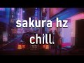 sakura Hz - chill.