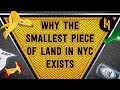 Why the Smallest Piece of Land in NYC Exists