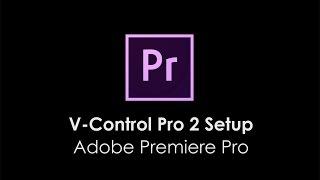 Neyrinck V Control Pro with Adobe Premiere Pro - Setup