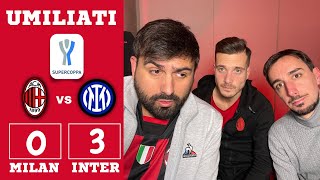 🤬 U M I L I A T I 🤬  MILAN - INTER: 0-3 || FINALE SUPERCOPPA ITALIANA