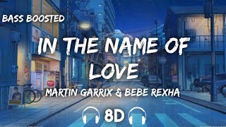 Martin Garrix & Bebe Rexha - In The Name Of Love  ( 8D Audio + Bass Boosted )