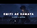 emiti ae samaya odia slowed reverb lofi song humane sagar odialofisong