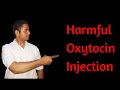 Oxytocin injection - Harmful usages Oxytocin injection - Harmful usages
