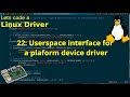 Let's code a Linux Driver - 22 Userspace interface for a platform device driver