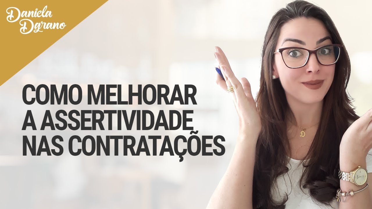 Como Melhorar A Assertividade Nas Contratações Daniela Dgrano Youtube