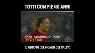 #Totti40, gli auguri della Roma e del mondo del calcio