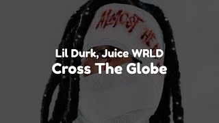 Lil Durk - Cross The Globe (feat. Juice WRLD) (Clean - Lyrics)