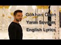 Gokhan Ozen - Yarali Sevdam [English Lyrics]