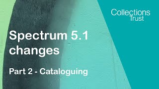 Bitesize videos | Spectrum 5.1 changes - Part 2: Cataloguing