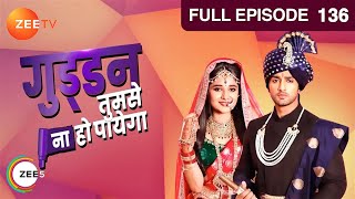 Guddan Tumse Na Ho Payega |  Ep 136 | Indian Romantic Hindi Love Story Serial | Guddan, AJ | Zee TV