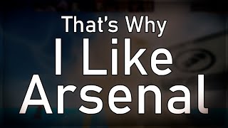 That's Why I Like Arsenal...