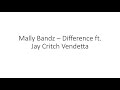 Mally Bandz - Difference ft. Jay Critch Vendetta Lyrics