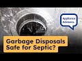 Is a Garbage Disposal Safe for a Septic System?: The Truth Revealed