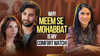 Why Meem Sey Mohabbat is my comfort watch! Dananeer| Ahad Raza Mir| Rabia Mughni