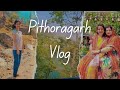 pithoraghar vlog ( 9 days tour🥳🥳) // after 10 years.....// Hamari 16 nali Jameen 😊😇