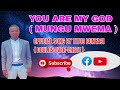 YOU ARE MY GOD[ MUNGU MWEMA]_BY TITUS BUNYASI[DOULOS OVER-CRETE]_OFICIAL SONG