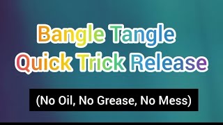 चूड़ियां निकालना पेहेन्ना आसान तारिका (त्वरित आसान 😊 Bangle Tangle Solution (Quick, Easy, Mess-Free)