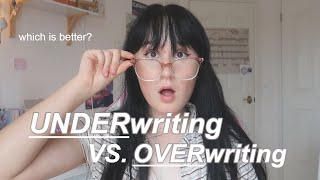 UNDERWRITING vs. OVERWRITING 🗑️ 🗯 (the pros, cons and tips to fix your writing style)
