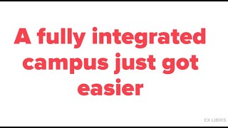 A fully integrated campus just got easier