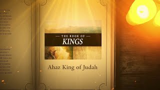 2 Kings 16: Ahaz King of Judah | Bible Stories