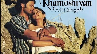Khamoshiyan  (Title Song) - Arijit Singh