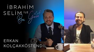 İbrahim Selim ile Bu Gece #Evde: Erkan Kolçakköstendil, If Radio #30