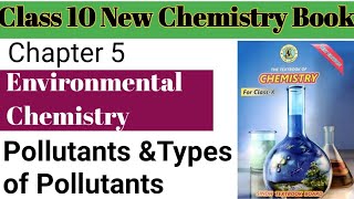 Pollutants & Types of Pollutants / Source and Effect of pollutants / Ch 4 Environmental chemistry 10