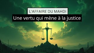 [ L'affaire du Mahdi ] Une vertu qui mène à la justice