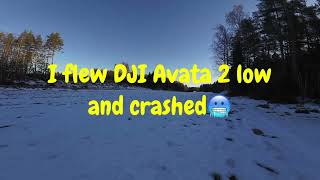 I flew DJI Avata 2 low and crashed