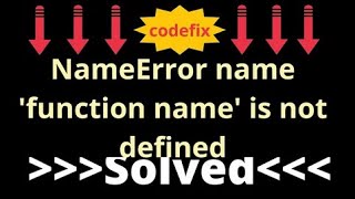 NameError name 'function name' is not defined