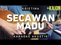 Secawan Madu - Kristina (Karaoke Akustik + Kajon)