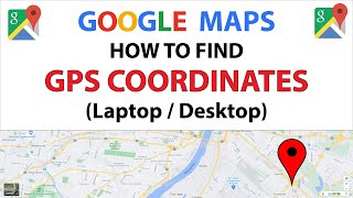 Google Maps: How To Find The GPS Coordinates Of A Location From A PC