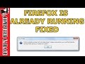 (FIXED) Firefox is Already Running but is not Responding